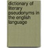 Dictionary Of Literary Pseudonyms In The English Language