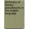 Dictionary Of Literary Pseudonyms In The English Language door T.J. Carty