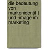 Die Bedeutung Von Markenidentit T Und -Image Im Marketing by Josef Tuku