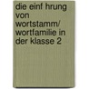 Die Einf Hrung Von Wortstamm/ Wortfamilie In Der Klasse 2 door Jana Kumm