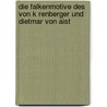 Die Falkenmotive Des Von K Renberger Und Dietmar Von Aist by Siham Butakmani