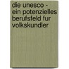 Die Unesco - Ein Potenzielles Berufsfeld Fur Volkskundler by Dominque Buchmann