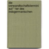 Die Verwandtschaftstermini Auf *-Ter Des Indogermanischen door Sabrina Fischer