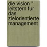 Die Vision " Leitstern Fur Das Zielorientierte Management door Anne-Marie Geisthardt