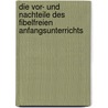 Die Vor- Und Nachteile Des Fibelfreien Anfangsunterrichts door Anonym