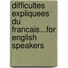 Difficultes Expliquees Du Francais...For English Speakers door Claudine Vercollier