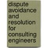 Dispute Avoidance And Resolution For Consulting Engineers