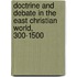 Doctrine And Debate In The East Christian World, 300-1500