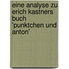Eine Analyse Zu Erich Kastners Buch 'Punktchen Und Anton' door Julia Becker