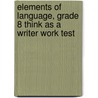 Elements of Language, Grade 8 Think As a Writer Work Test door Warriner