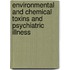 Environmental and Chemical Toxins and Psychiatric Illness