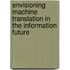 Envisioning Machine Translation In The Information Future