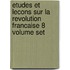 Etudes Et Lecons Sur La Revolution Francaise 8 Volume Set