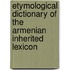 Etymological Dictionary of the Armenian Inherited Lexicon