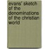 Evans' Sketch Of The Denominations Of The Christian World