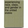 Experiencing Race, Class, and Gender in the United States door Virginia Cyrus