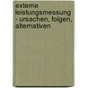 Externe Leistungsmessung - Ursachen, Folgen, Alternativen by Hanno Frey