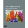 Faith And Experience; A Selection Of Essays And Addresses by Oswald John Simon