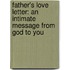 Father's Love Letter: An Intimate Message From God To You