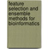 Feature Selection And Ensemble Methods For Bioinformatics by Oleg Okun