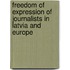 Freedom Of Expression Of Journalists In Latvia And Europe