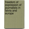 Freedom Of Expression Of Journalists In Latvia And Europe by Juris Raudzeps