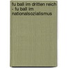 Fu Ball Im Dritten Reich - Fu Ball Im Nationalsozialismus door Anonym