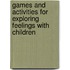 Games And Activities For Exploring Feelings With Children