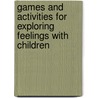 Games And Activities For Exploring Feelings With Children door Vanessa Rogers