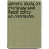 Generic Study On Monetary And Fiscal Policy Co-Ordination