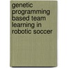 Genetic Programming Based Team Learning In Robotic Soccer door R. Geetha Ramani