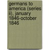 Germans To America (Series Ii), January 1846-October 1846 by Ira A. Glazier