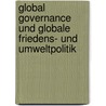 Global Governance Und Globale Friedens- Und Umweltpolitik by Stefan Siebigke