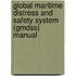 Global Maritime Distress And Safety System (Gmdss) Manual