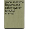 Global Maritime Distress And Safety System (Gmdss) Manual door International Maritime Organization