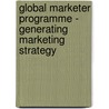 Global Marketer Programme - Generating Marketing Strategy door Bpp Learning Media