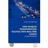 Grid-Enabled Transportation Routing With Real-Time Events by Ying Cao
