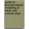 Guide to Process Based Modeling of Lakes and Coastal Seas by Anders Omstedt