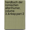 Handbuch Der Romischen Alterthumer, Volume 3,&Nbsp;Part 2 by Théodor Mommsen