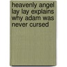 Heavenly Angel Lay Lay Explains Why Adam Was Never Cursed door Walter Burchett Ba