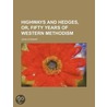Highways And Hedges, Or, Fifty Years Of Western Methodism door John Stewart