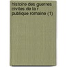 Histoire Des Guerres Civiles De La R Publique Romaine (1) door Horace Appianus