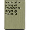 Histoire Des R Publiques Italiennes Du Moyen Ge, Volume 3 door Jean-Charles-Lonard Simonde Sismondi