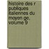 Histoire Des R Publiques Italiennes Du Moyen Ge, Volume 9
