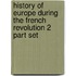 History Of Europe During The French Revolution 2 Part Set