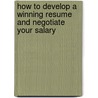 How To Develop A Winning Resume And Negotiate Your Salary door Pamela Hill