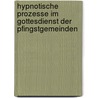 Hypnotische Prozesse Im Gottesdienst Der Pfingstgemeinden by Simon Knopf