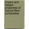 Impact And Fatigue Properties Of Natural Fibre Composites door Asim Shahzad