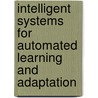 Intelligent Systems For Automated Learning And Adaptation door Raymond Chiong