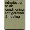 Introduction to Air Conditioning, Refrigeration & Heating door Jack Rudman